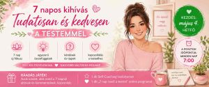 Tudatosan és kedvesen a testemmel – egy 7 napos kihívás, ami rólad szól