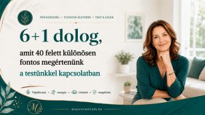 6+1 dolog, ami 40 felett különösen ​f​ontos